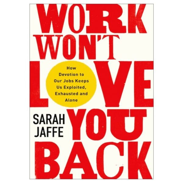 Work Won't Love You Back
