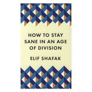 How to Stay Sane in an Age of Division