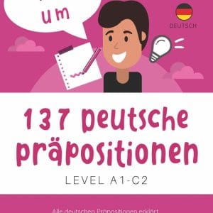 137 DEUTSCHE PRAPOSITIONEN LEVEL A1- C2