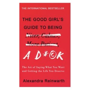 The Good Girls Guide To Being A D*ck