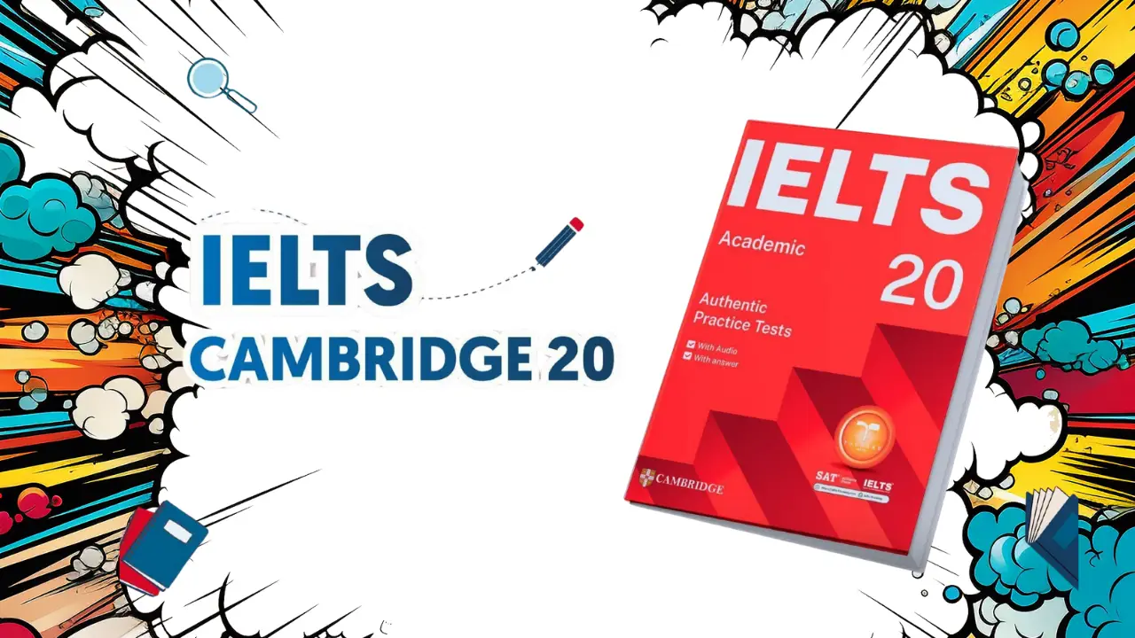 بررسی و معرفی کامل کتاب Cambridge IELTS 20 Academic 1 بررسی و معرفی کامل کتاب Cambridge IELTS 20 Academic