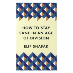 How to Stay Sane in an Age of Division