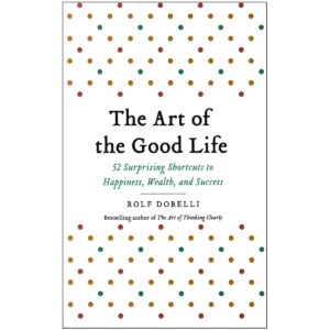 The Art of the Good Life